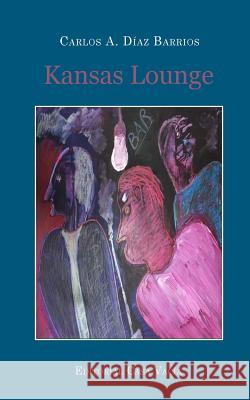 Kansas Lounge Carlos a. Diaz Barrios 9781389485503 Blurb - książka