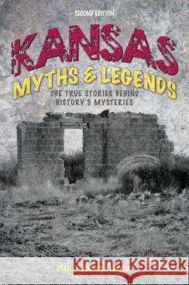 Kansas Myths and Legends: The True Stories Behind History's Mysteries Diana Lambdin Meyer 9781493028405 Two Dot Books - książka