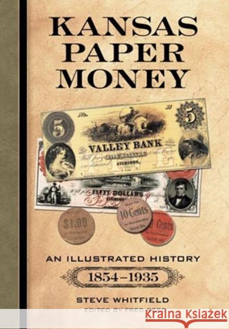 Kansas Paper Money: An Illustrated History, 1854-1935 Whitfield, Steve 9780786477388 McFarland & Company - książka