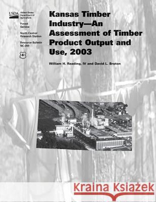 Kansas Timber Industry-An Assessment of Timber Product Output and Use, 2003 United States Department of Agriculture 9781508809418 Createspace - książka