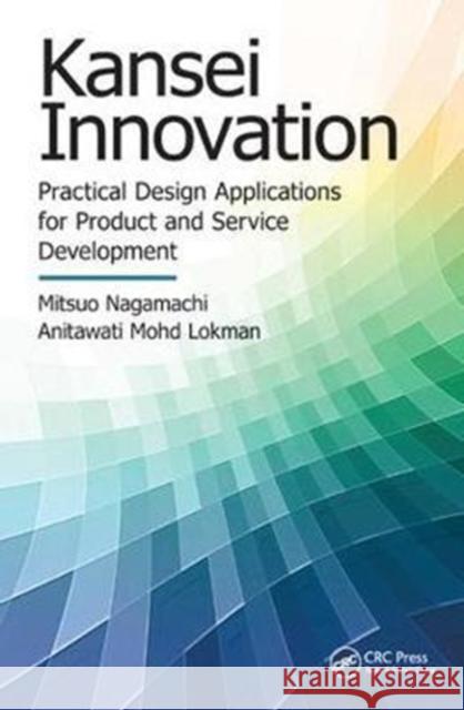 Kansei Innovation: Practical Design Applications for Product and Service Development Mitsuo Nagamachi 9781138460393 CRC Press - książka