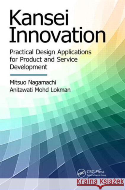 Kansei Innovation: Practical Design Applications for Product and Service Development Nagamachi, Mitsuo 9781498706827 CRC Press - książka