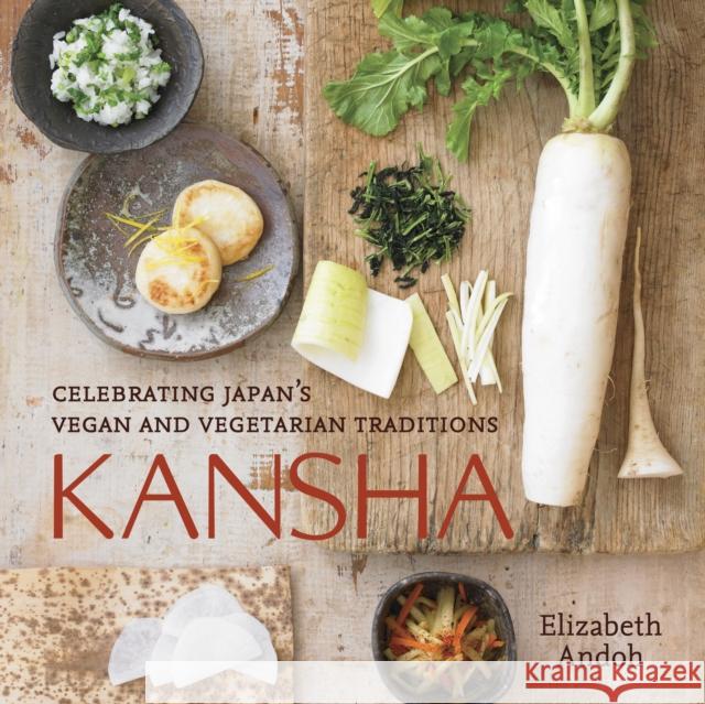 Kansha: Celebrating Japan's Vegan and Vegetarian Traditions [A Cookbook] Elizabeth Andoh 9781580089555 Random House USA Inc - książka