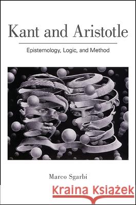 Kant and Aristotle: Epistemology, Logic, and Method Marco Sgarbi 9781438459981 State University of New York Press - książka