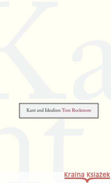 Kant and Idealism Tom Rockmore 9780300120080 Yale University Press - książka