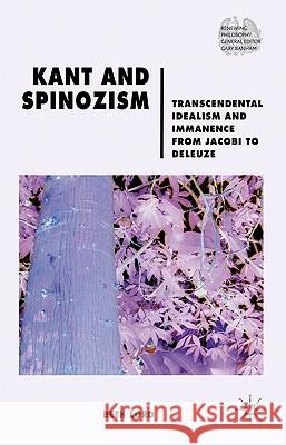 Kant and Spinozism: Transcendental Idealism and Immanence from Jacobi to Deleuze Lord, B. 9780230552975 Palgrave MacMillan - książka