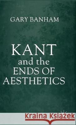 Kant and the Ends of Aesthetics Gary Banham   9780333732229 Palgrave Macmillan - książka