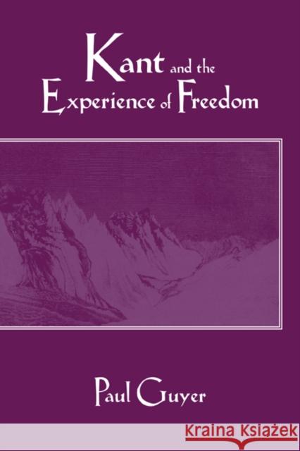 Kant and the Experience of Freedom: Essays on Aesthetics and Morality Guyer, Paul 9780521568333 Cambridge University Press - książka