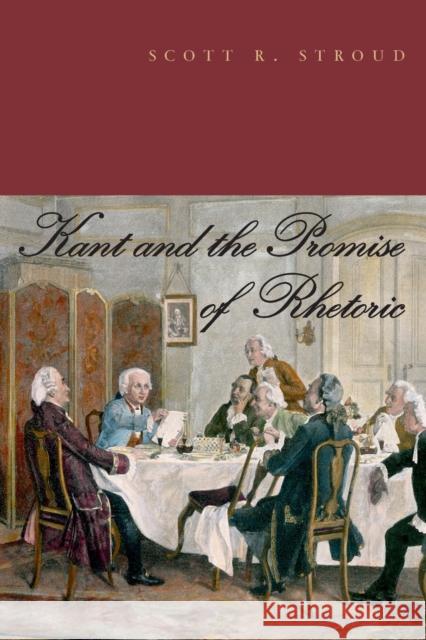 Kant and the Promise of Rhetoric Scott R Stroud   9780271064208 Penn State University Press - książka