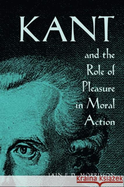 Kant and the Role of Pleasure in Moral Action, 35 Morrisson, Iain P. D. 9780821418307 Ohio University Press - książka