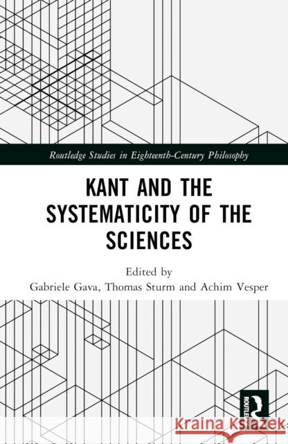 Kant and the Systematicity of the Sciences Gabriele Gava Thomas Sturm Achim Vesper 9780367756888 Routledge - książka