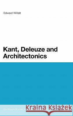 Kant, Deleuze and Architectonics Edward Willatt 9781441166913  - książka