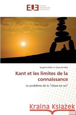 Kant et les limites de la connaissance : Le problème de la 