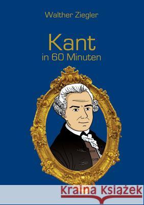 Kant in 60 Minuten Walther Ziegler 9783734781728 Books on Demand - książka