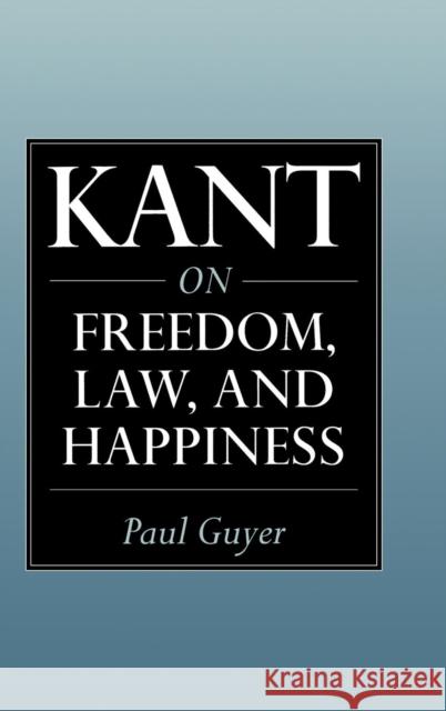 Kant on Freedom, Law, and Happiness Paul Guyer 9780521652780 Cambridge University Press - książka