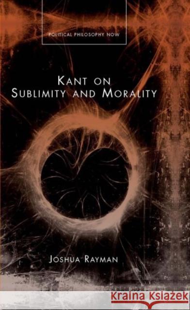 Kant on Sublimity and Morality Joshua Rayman 9780708321256 University of Wales Press - książka