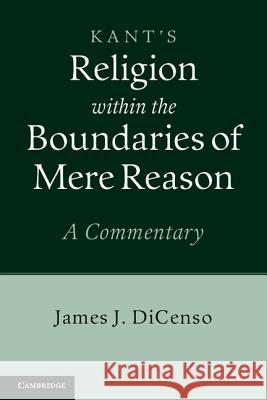 Kant: Religion Within the Boundaries of Mere Reason: A Commentary Dicenso, James J. 9781107009349  - książka