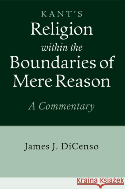 Kant: Religion Within the Boundaries of Mere Reason: A Commentary Dicenso, James J. 9781107532878 Cambridge University Press - książka