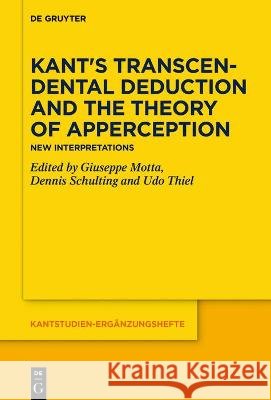 Kant's Transcendental Deduction and the Theory of Apperception: New Interpretations Giuseppe Motta Dennis Schulting Udo Thiel 9783110737585 de Gruyter - książka