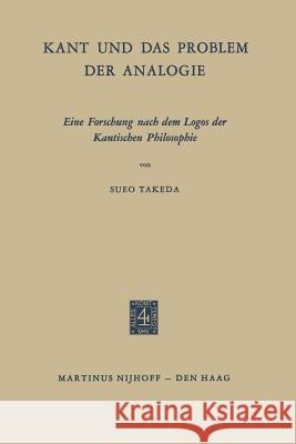 Kant Und Das Problem Der Analogie: Eine Forschung Nach Dem Logos Der Kantischen Philosophie Takeda 9789401177474 Springer - książka