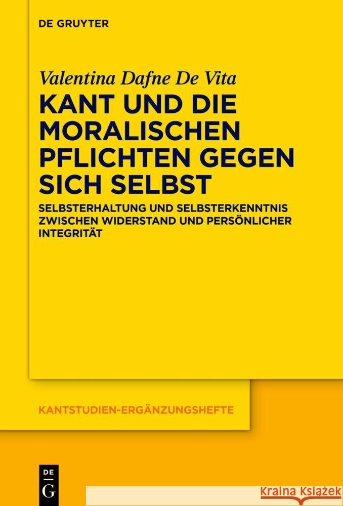 Kant Und Die Moralischen Pflichten Gegen Sich Selbst: Selbsterhaltung Und Selbsterkenntnis Zwischen Widerstand Und Pers?nlicher Integrit?t Valentina Dafne d 9783111651811 de Gruyter - książka