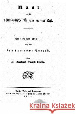 Kant und die philosophische Aufgabe unserer Zeit Beneke, Friedrich Eduard 9781530110919 Createspace Independent Publishing Platform - książka