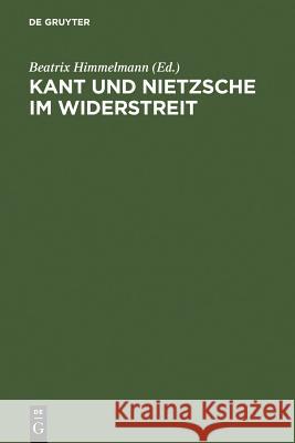 Kant und Nietzsche im Widerstreit Himmelmann, Beatrix 9783110183610 Walter de Gruyter - książka