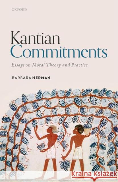 Kantian Commitments: Essays on Moral Theory and Practice Herman, Barbara 9780192844965 Oxford University Press, USA - książka