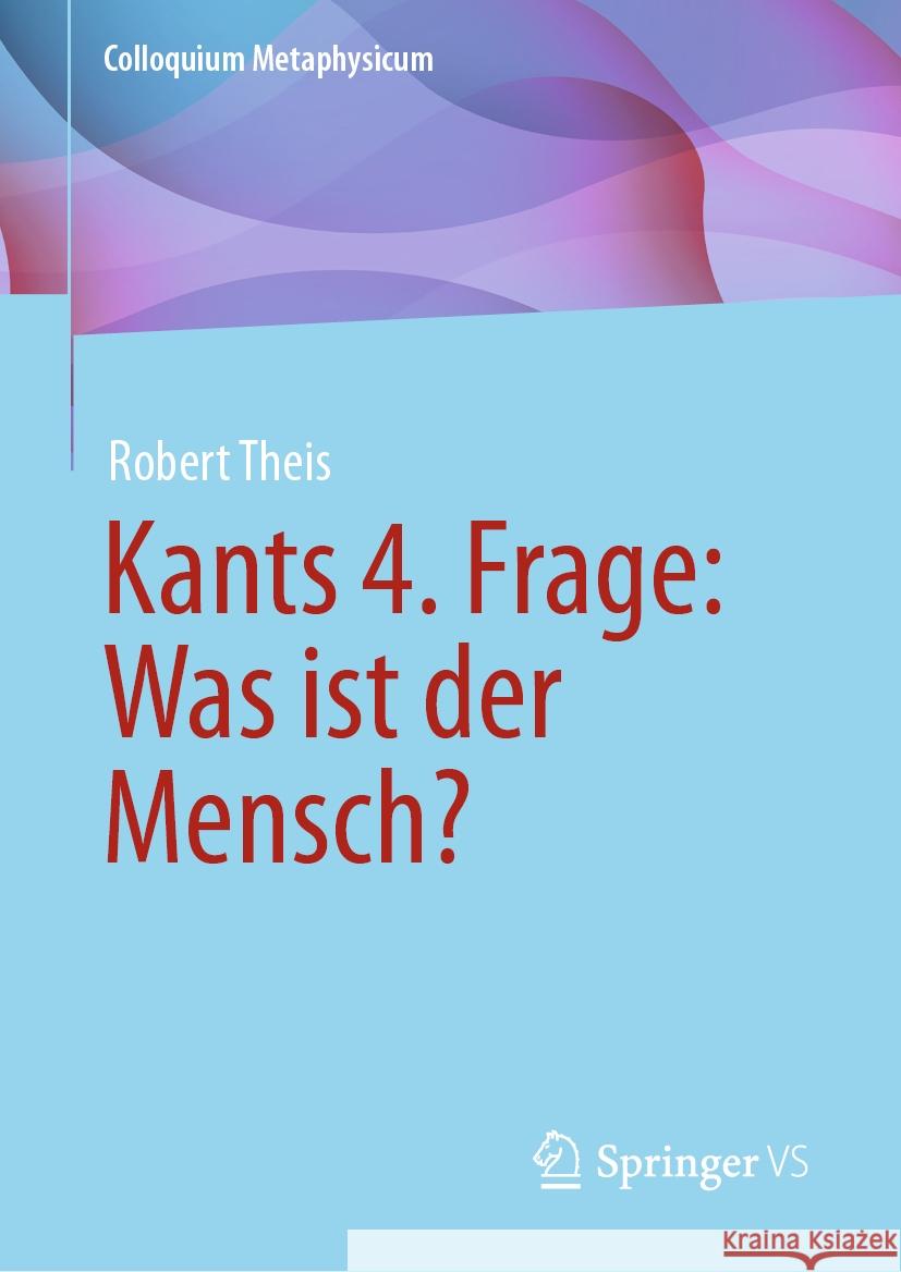 Kants 4. Frage: Was Ist Der Mensch? Robert Theis 9783658435899 Springer vs - książka