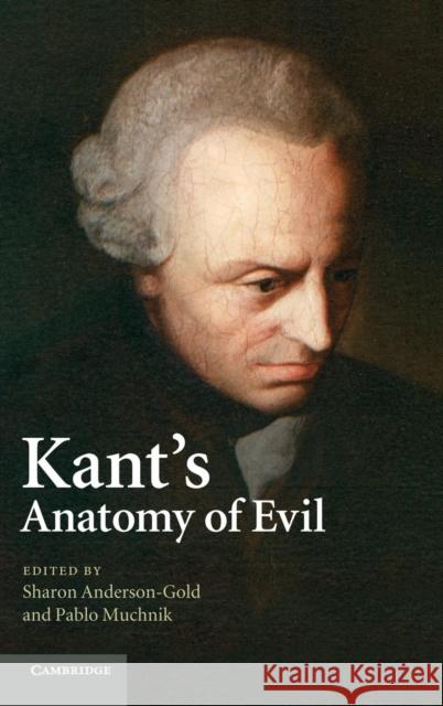 Kant's Anatomy of Evil Sharon Anderson-Gold 9780521514323  - książka