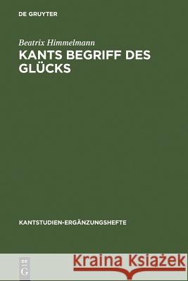 Kants Begriff Des Glücks Himmelmann, Beatrix 9783110177657 Walter de Gruyter - książka