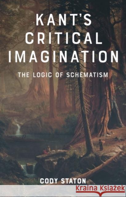 Kant's Critical Imagination: The Logic of Schematism Dr Cody Staton 9781399554855 Edinburgh University Press - książka