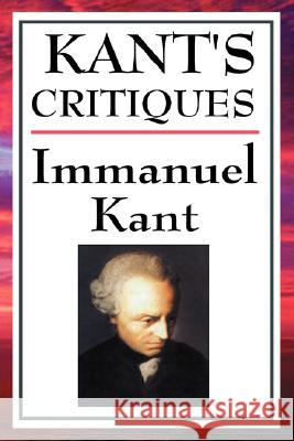 Kant's Critiques: The Critique of Pure Reason, the Critique of Practical Reason, the Critique of Judgement Kant, Immanuel 9781604592764 Wilder Publications - książka