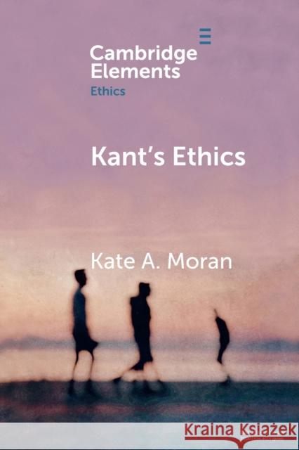 Kant's Ethics Moran, Kate A. 9781108718943 CAMBRIDGE GENERAL ACADEMIC - książka