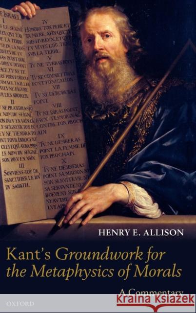Kant's Groundwork for the Metaphysics of Morals: A Commentary Allison, Henry E. 9780199691531 Oxford University Press, USA - książka