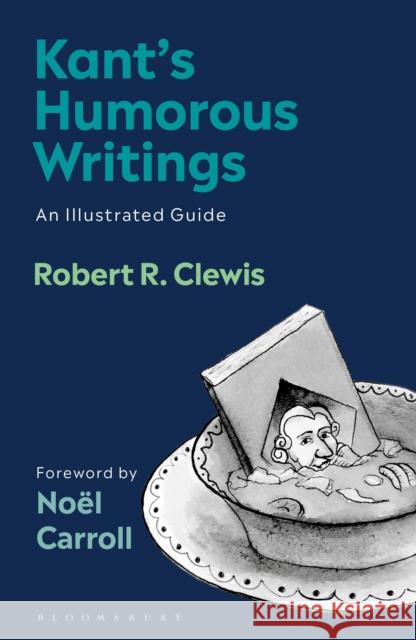 Kant's Humorous Writings: An Illustrated Guide Immanuel Kant Noel Carroll Robert R. Clewis 9781350112780 Bloomsbury Academic - książka