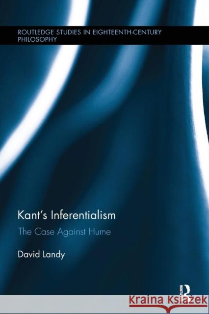 Kant's Inferentialism: The Case Against Hume David Landy 9781138062795 Routledge - książka