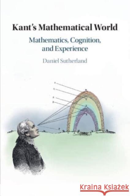 Kant's Mathematical World Daniel (University of Illinois, Chicago) Sutherland 9781108455107 Cambridge University Press - książka