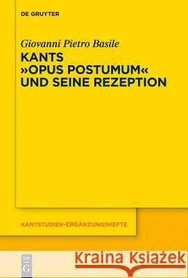 Kants Opus postumum und seine Rezeption Giovanni Pietro Basile 9783110269680 De Gruyter - książka