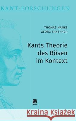 Kants Theorie des B?sen im Kontext Thomas Hanke Georg Sans 9783787349777 Felix Meiner - książka
