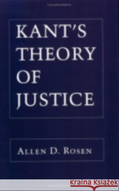 Kant's Theory of Justice Allen D. Rosen 9780801480386 Cornell University Press - książka