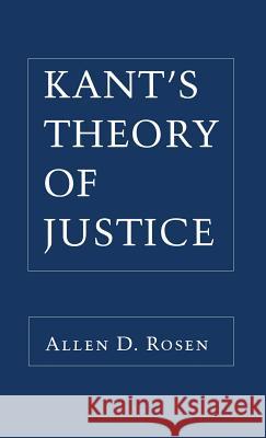 Kant's Theory of Justice.: Never-Before-Told Story of Lee Harvey Allen D. Rosen 9780801427572 CORNELL UNIVERSITY PRESS - książka