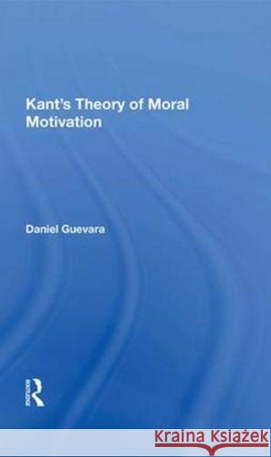 Kant's Theory of Moral Motivation Daniel Guevara   9780367015121 Routledge - książka