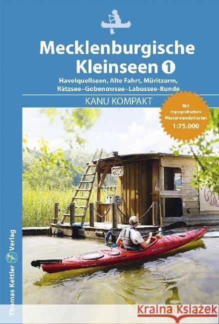 Kanu Kompakt Mecklenburgische Kleinseen 1 : mit topografischen Wasserwanderkarten 1:75.000 Kettler, Thomas; Hillmann, Carola 9783934014879 Kettler, Hamburg - książka