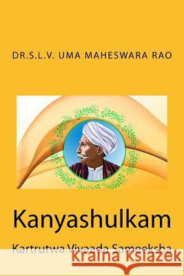 Kanyaashulkam: Kartrutwa Vivaada Sameeksha Dr Slv Uma Maheswara Rao 9781519721396 Createspace Independent Publishing Platform - książka