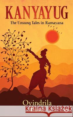 Kanyayug: The Unsung Tales in Ramayana Oyindrila Basu 9781645467076 Notion Press - książka