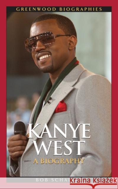 Kanye West: A Biography Schaller, Robert C. 9780313374609 Heinemann Educational Books - książka