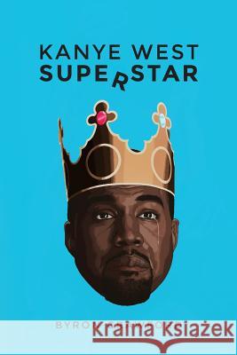 Kanye West Superstar Byron Crawford Theotis Jones 9781500586188 Createspace - książka