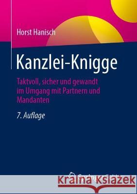 Kanzlei-Knigge: Taktvoll, Sicher Und Gewandt Im Umgang Mit Partnern Und Mandanten Hanisch, Horst 9783658392994 Springer Gabler - książka