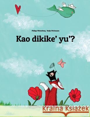 Kao Dikike Yu?: Children's Picture Book (Chamorro Edition) Philipp Winterberg Nadja Wichmann 9781499378214 Createspace - książka